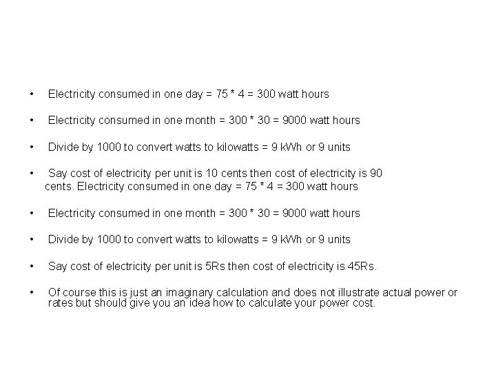  • Electricity consumed in one day = 75 * 4 = 300 watt