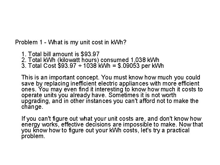 Problem 1 - What is my unit cost in k. Wh? 1. Total bill