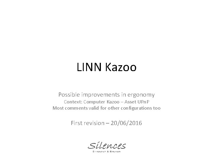 LINN Kazoo Possible improvements in ergonomy Context: Computer Kazoo – Asset UPn. P Most