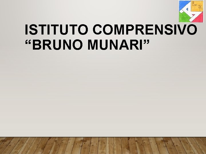 ISTITUTO COMPRENSIVO “BRUNO MUNARI” 