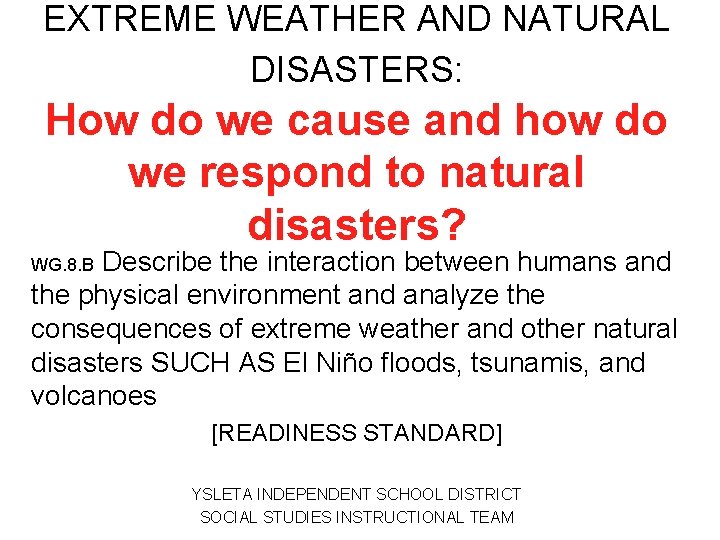 EXTREME WEATHER AND NATURAL DISASTERS: How do we cause and how do we respond