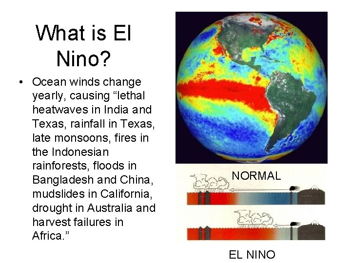 What is El Nino? • Ocean winds change yearly, causing “lethal heatwaves in India