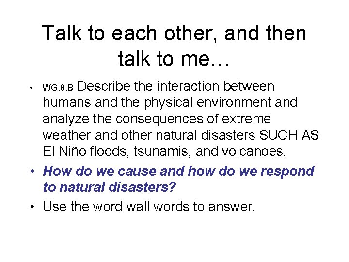 Talk to each other, and then talk to me… Describe the interaction between humans