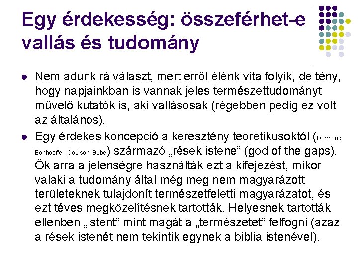 Egy érdekesség: összeférhet-e vallás és tudomány l l Nem adunk rá választ, mert erről