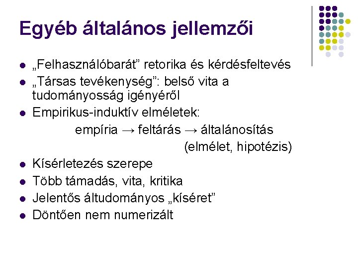 Egyéb általános jellemzői l l l l „Felhasználóbarát” retorika és kérdésfeltevés „Társas tevékenység”: belső