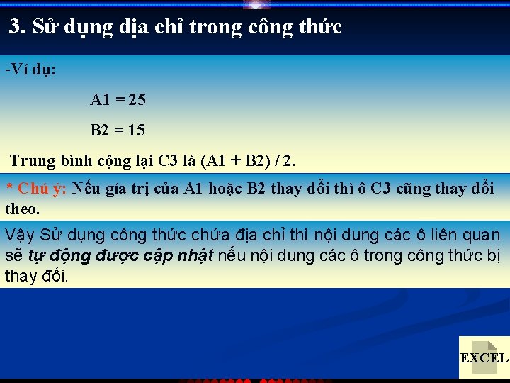 3. Sử dụng địa chỉ trong công thức -Ví dụ: A 1 = 25