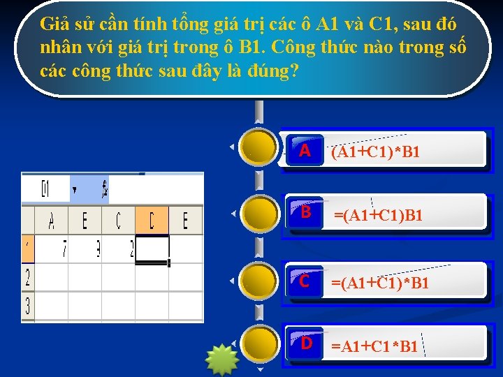 Giả sử cần tính tổng giá trị các ô A 1 và C 1,