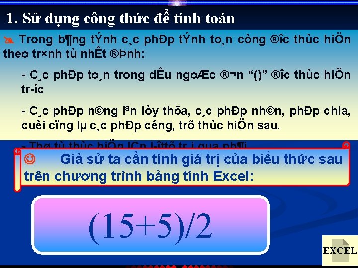 1. Sử dụng công thức để tính toán Trong b¶ng tÝnh c¸c phÐp tÝnh