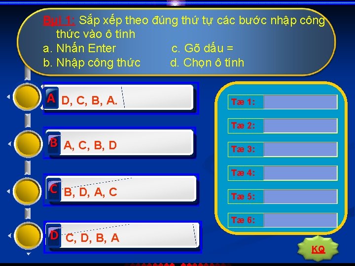 Bµi 1: Sắp xếp theo đúng thứ tự các bước nhập công thức vào