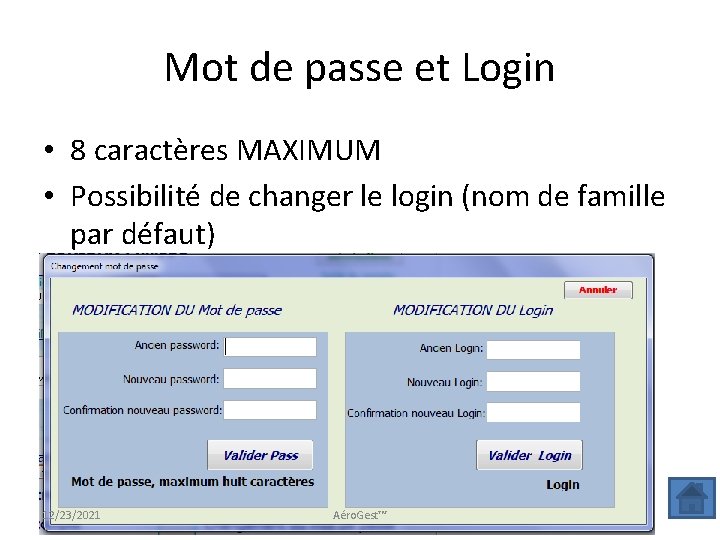 Mot de passe et Login • 8 caractères MAXIMUM • Possibilité de changer le