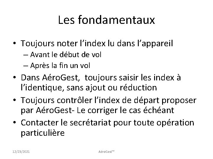 Les fondamentaux • Toujours noter l’index lu dans l’appareil – Avant le début de