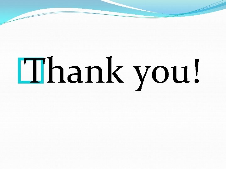 � Thank you! 