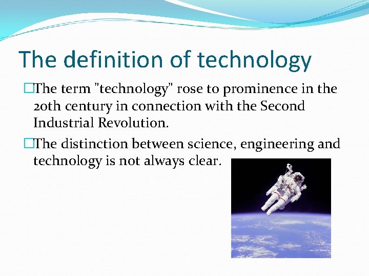The definition of technology �The term "technology" rose to prominence in the 20 th