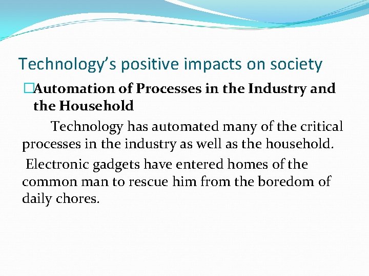 Technology’s positive impacts on society �Automation of Processes in the Industry and the Household