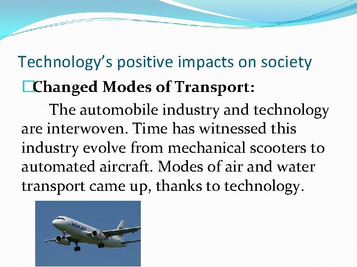 Technology’s positive impacts on society �Changed Modes of Transport: The automobile industry and technology