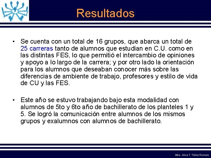 Resultados • Se cuenta con un total de 16 grupos, que abarca un total