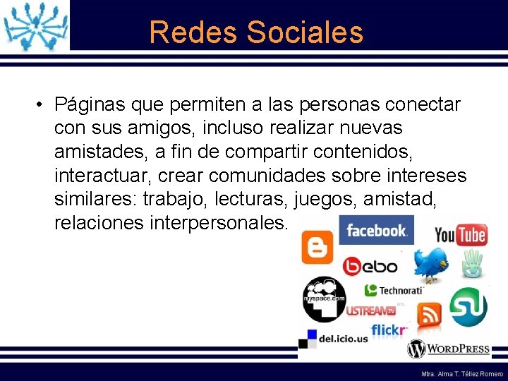 Redes Sociales • Páginas que permiten a las personas conectar con sus amigos, incluso