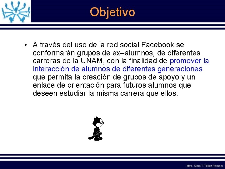 Objetivo • A través del uso de la red social Facebook se conformarán grupos