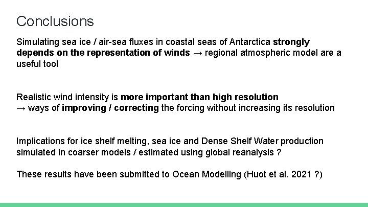 Conclusions Simulating sea ice / air-sea fluxes in coastal seas of Antarctica strongly depends