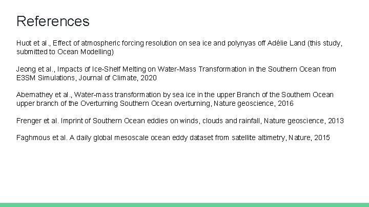 References Huot et al. , Effect of atmospheric forcing resolution on sea ice and
