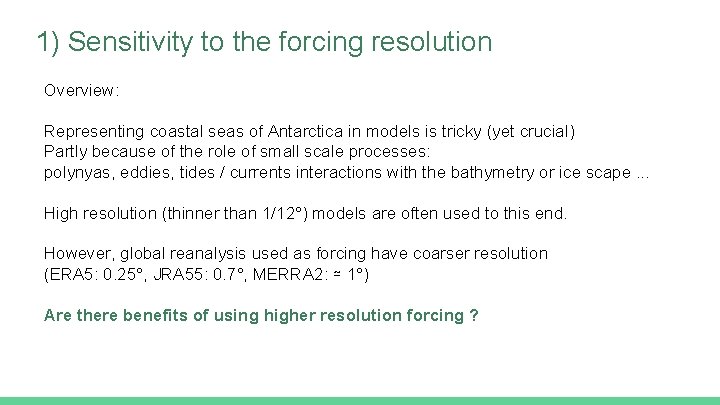 1) Sensitivity to the forcing resolution Overview: Representing coastal seas of Antarctica in models