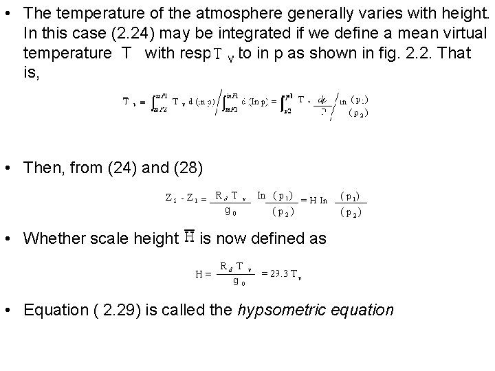  • The temperature of the atmosphere generally varies with height. In this case