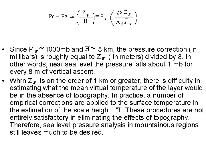  • Since P 1000 mb and 8 km, the pressure correction (in millibars)