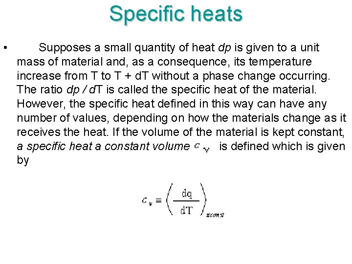 Specific heats • Supposes a small quantity of heat dp is given to a