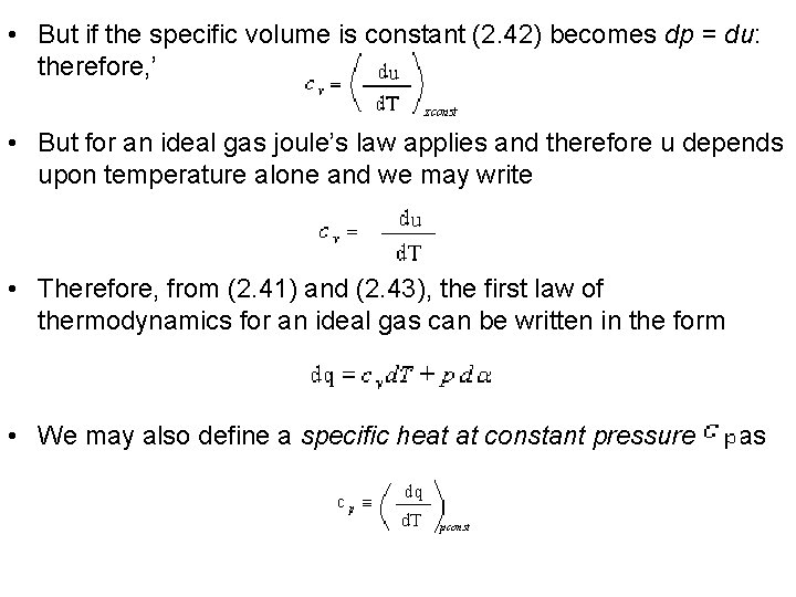  • But if the specific volume is constant (2. 42) becomes dp =