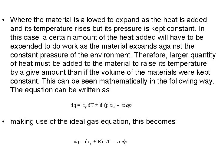  • Where the material is allowed to expand as the heat is added