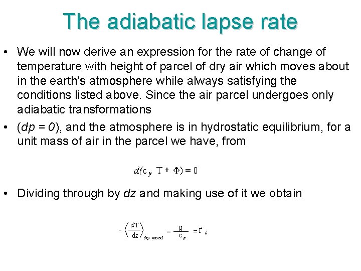 The adiabatic lapse rate • We will now derive an expression for the rate