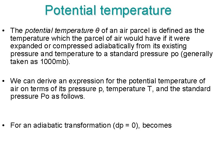 Potential temperature • The potential temperature θ of an air parcel is defined as
