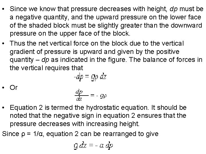  • Since we know that pressure decreases with height, dp must be a