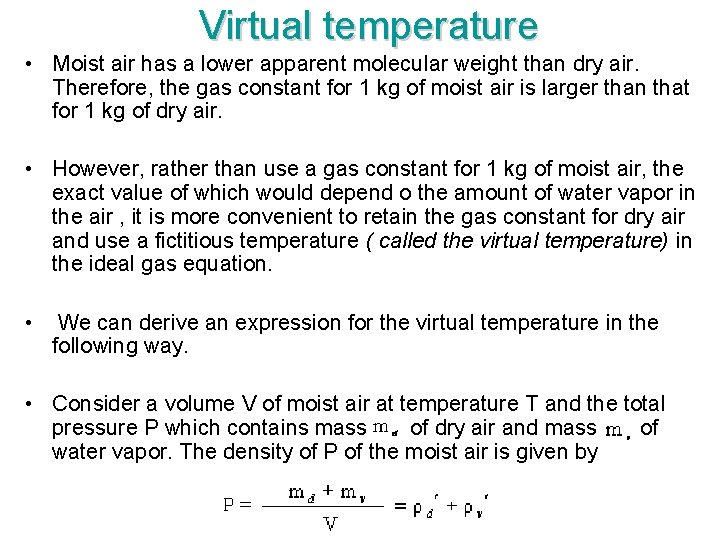 Virtual temperature • Moist air has a lower apparent molecular weight than dry air.
