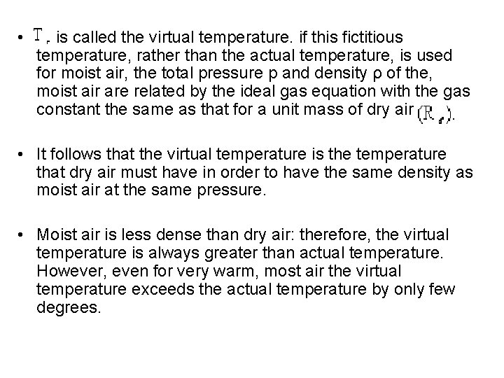  • T is called the virtual temperature. if this fictitious temperature, rather than