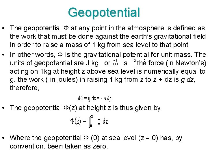 Geopotential • The geopotential Φ at any point in the atmosphere is defined as