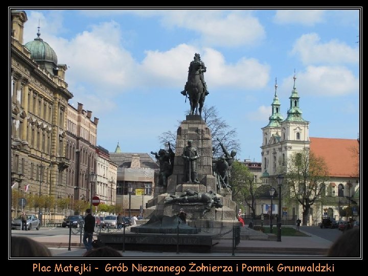 Plac Matejki - Grób Nieznanego Żołnierza i Pomnik Grunwaldzki 