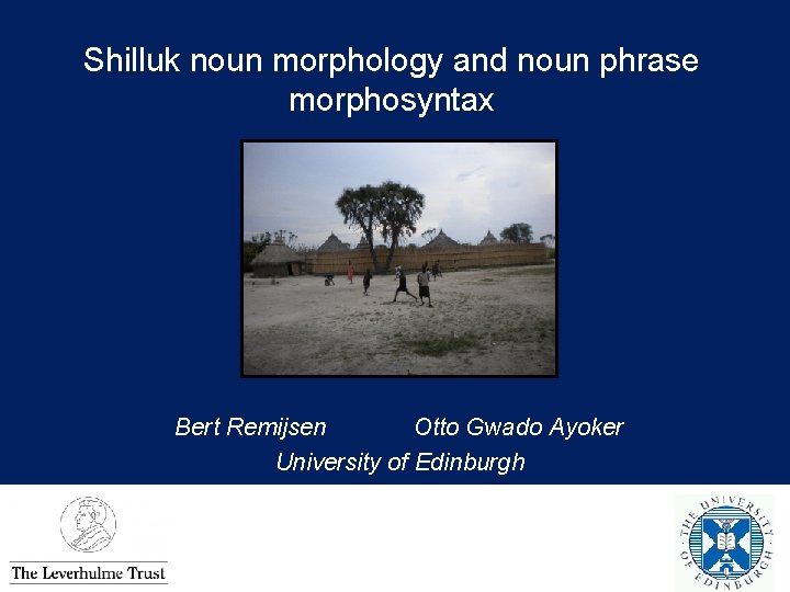 Shilluk noun morphology and noun phrase morphosyntax Bert Remijsen Otto Gwado Ayoker University of