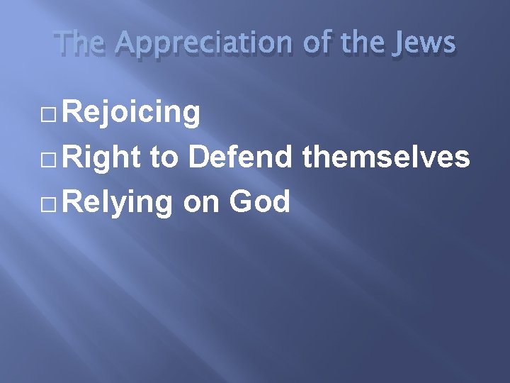 The Appreciation of the Jews � Rejoicing � Right to Defend themselves � Relying