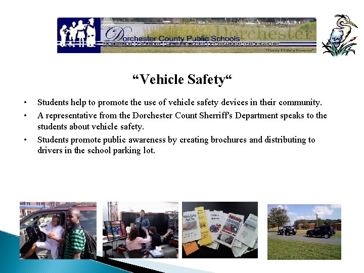 “Vehicle Safety“ • • • Students help to promote the use of vehicle safety