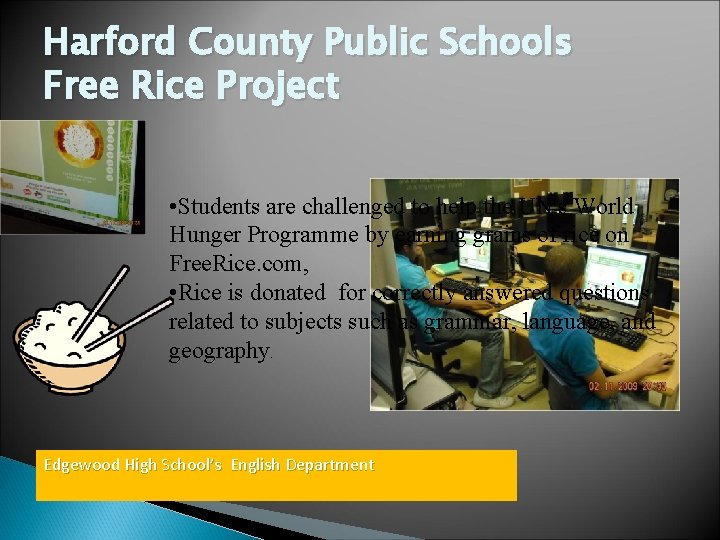 Harford County Public Schools Free Rice Project • Students are challenged to help the