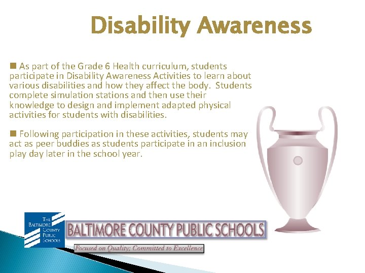 Disability Awareness n As part of the Grade 6 Health curriculum, students participate in