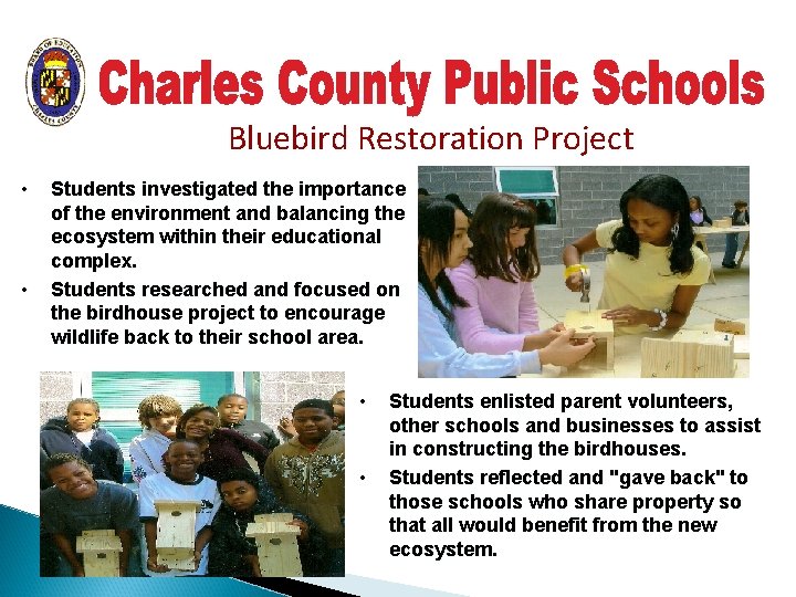 Bluebird Restoration Project • • Students investigated the importance of the environment and balancing