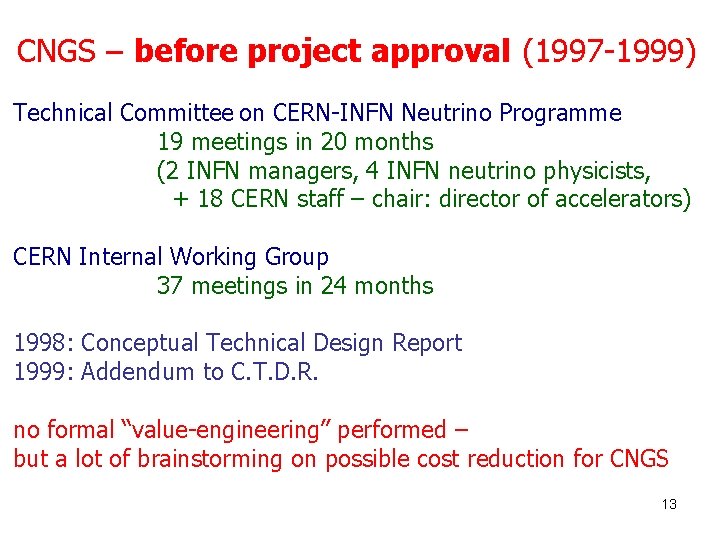 CNGS – before project approval (1997 -1999) Technical Committee on CERN-INFN Neutrino Programme 19