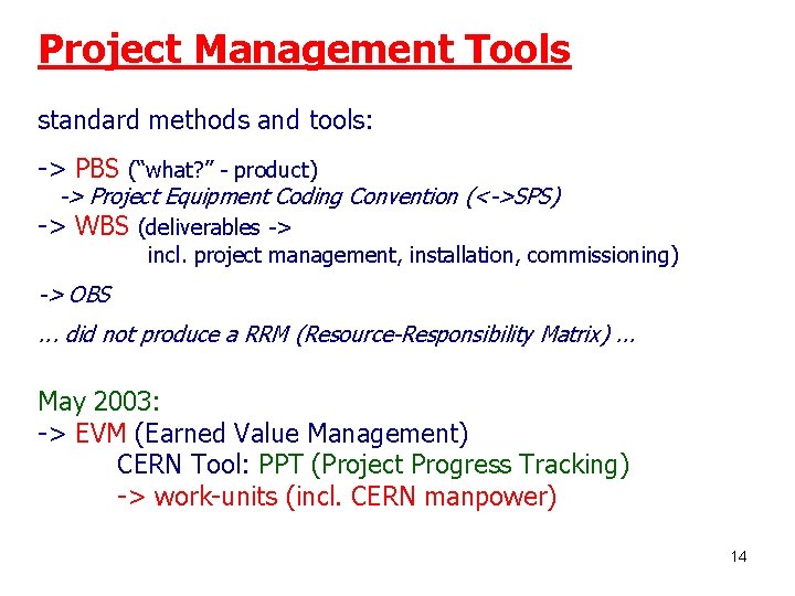 Project Management Tools standard methods and tools: -> PBS (“what? ” - product) ->