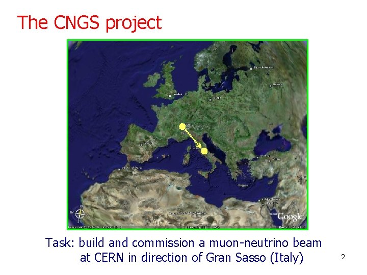 The CNGS project Task: build and commission a muon-neutrino beam at CERN in direction