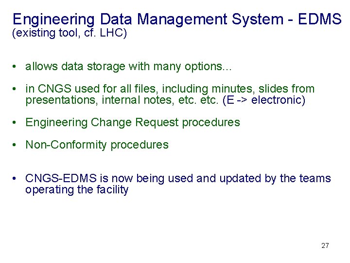 Engineering Data Management System - EDMS (existing tool, cf. LHC) • allows data storage