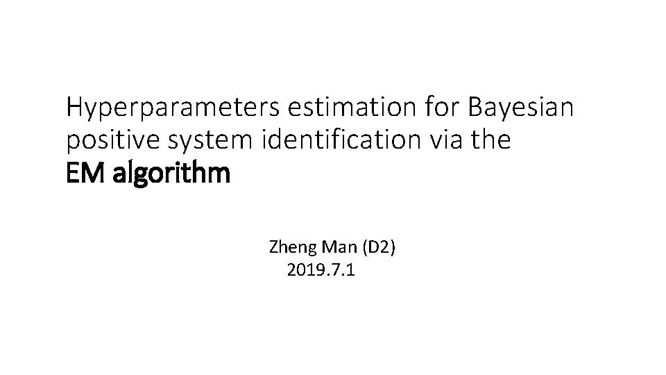 Hyperparameters estimation for Bayesian positive system identification via the EM algorithm Zheng Man (D