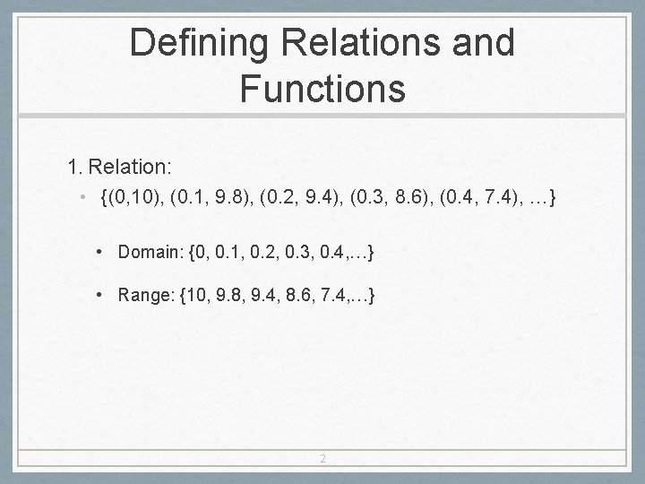 Defining Relations and Functions 1. Relation: • {(0, 10), (0. 1, 9. 8), (0.