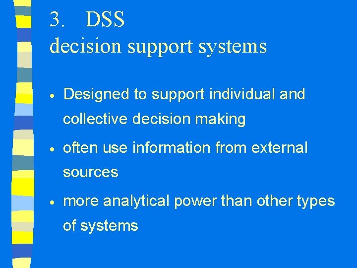 3. DSS decision support systems · Designed to support individual and collective decision making